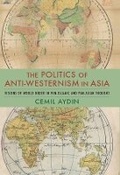 Cover: The Politics of Anti-Westernism in Asia - Columbia University Press