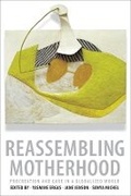 Cover: Reassembling Motherhood - Columbia University Press