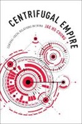 Cover: Centrifugal Empire - Columbia University Press