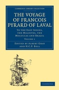 Cover: The Voyage of Francois Pyrard of Laval to the East Indies, the Maldives, the Moluccas and Brazil - Cambridge University Press