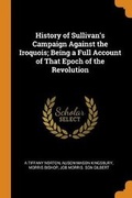 Cover: History of Sullivan's Campaign Against the Iroquois; Being a Full Account of That Epoch of the Revolution - Franklin Classics Trade Press