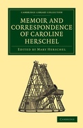 Cover: Memoir and Correspondence of Caroline Herschel - Cambridge University Press