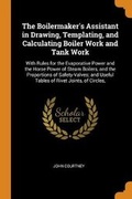 Cover: The Boilermaker's Assistant in Drawing, Templating, and Calculating Boiler Work and Tank Work - Franklin Classics Trade Press