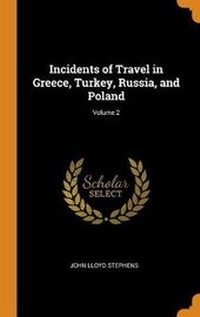 Abbildung von: Incidents of Travel in Greece, Turkey, Russia, and Poland; Volume 2 - Franklin Classics Trade Press