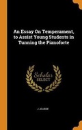 Cover: An Essay on Temperament, to Assist Young Students in Tunning the Pianoforte - Franklin Classics Trade Press
