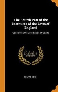 Abbildung von: The Fourth Part of the Institutes of the Laws of England - Franklin Classics Trade Press
