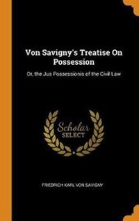 Abbildung von: Von Savigny's Treatise on Possession - Franklin Classics Trade Press