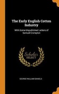 Cover: The Early English Cotton Industry - Franklin Classics Trade Press