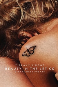 Abbildung von: Beauty In The Let Go - Dirty Sweet Poetry