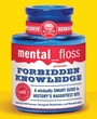 Cover: Mental Floss Presents Forbidden Knowledge: Wickedly Smart Guide To Histo ry's Naughtiest Bits - HarperCollins