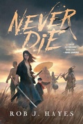 Cover: Never Die - Rob J Hayes