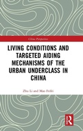Cover: Living Conditions and Targeted Aiding Mechanisms of the Urban Underclass in China - Routledge