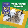 Cover: Little Kids First Board Book Wild Animal Sounds - National Geographic Kids