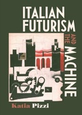 Cover: Italian Futurism and the Machine - Manchester University Press