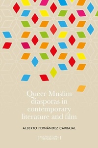 Abbildung von: Queer Muslim Diasporas in Contemporary Literature and Film - Manchester University Press