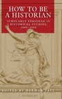 Cover: How to be a Historian - Manchester University Press