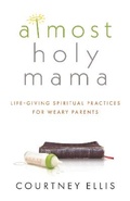 Cover: Almost Holy Mama - ROSE PUBLISHING