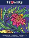 Cover: Coloring Designs for Adults (Flowers) - Elige Cogniscere