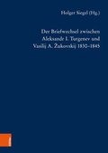 Cover: Der Briefwechsel zwischen Aleksandr I. Turgenev und Vasilij A. Zukovskij 1830-1845 - B&ouml;hlau