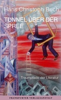 Cover: Tunnel &uuml;ber der Spree - Frankfurter Verlagsanstalt