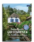 Cover: Romantische Gartenreisen in den Niederlanden und Belgien - Callwey