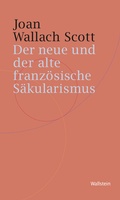 Cover: Der neue und der alte franz&ouml;sische S&auml;kularismus - Wallstein
