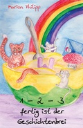 Cover: 1 - 2 - 3 fertig ist der Geschichtenbrei - Papierfresserchens MTM-Verlag