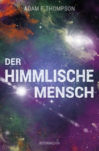 Enlarge image Cover: Der himmlische Mensch - ReformaZion Media