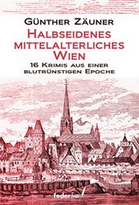 Abbildung von: Halbseidenes mittelalterliches Wien - Verlag Federfrei