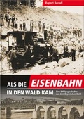 Cover: Als die Eisenbahn in den Wald kam - S&uuml;dOst