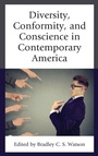 Cover: Diversity, Conformity, and Conscience in Contemporary America - Lexington Books