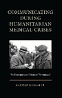 Cover: Communicating during Humanitarian Medical Crises - Lexington Books