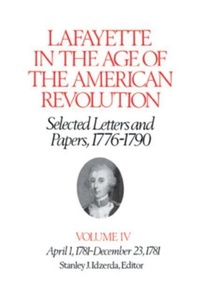 Abbildung von: Lafayette in the Age of the American Revolution-Selected Letters and Papers, 1776-1790 - Cornell University Press