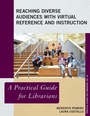 Cover: Reaching Diverse Audiences with Virtual Reference and Instruction - Rowman & Littlefield Publishers