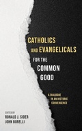 Cover: Catholics and Evangelicals for the Common Good - Wipf & Stock Publishers
