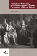 Cover: The Valiant Welshman, the Scottish James, and the Formation of Great Britain - Medieval Institute Publications
