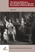 Cover: The Valiant Welshman, the Scottish James, and the Formation of Great Britain - Medieval Institute Publications