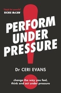 Cover: Perform Under Pressure: The international bestseller on how to change the way you think, feel and act from top psychiatrist and former soccer player - HarperCollins Publishers (New Zealand)