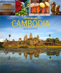 Abbildung von: Enchanting Cambodia (2nd edition) - John Beaufoy Publishing Ltd