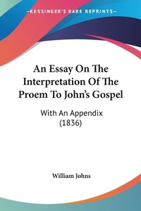 Bild: An Essay On The Interpretation Of The Proem To John's Gospel - Kessinger Publishing Co