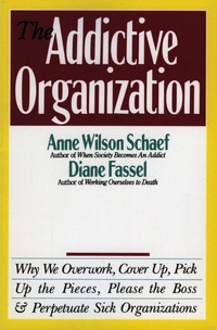 Enlarge image Cover: The Addictive Organization - HarperSanFrancisco