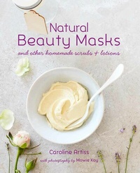 Abbildung von: Natural Beauty Masks - Ryland Peters & Small