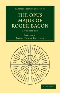 Enlarge image Cover: The Opus Majus of Roger Bacon 2 Volume Paperback Set - Cambridge University Press