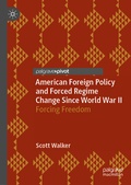 Cover: American Foreign Policy and Forced Regime Change Since World War II - Palgrave Pivot