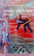 Cover: Tunnel &uuml;ber der Spree - Frankfurter Verlagsanstalt