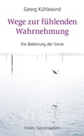 Cover: Wege zur f&uuml;hlenden Wahrnehmung - Freies Geistesleben
