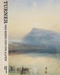 Cover: Turner - Das Meer und die Alpen - Hirmer