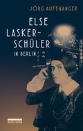 Cover: Else Lasker-Sch&uuml;ler in Berlin - bebra verlag