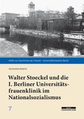 Cover: Walter Stoeckel und die I. Berliner Universit&auml;tsfrauenklinik im Nationalsozialismus - BeBra Wissenschaft