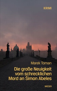 Abbildung von: Die große Neuigkeit vom schrecklichen Mord an Simon Abeles - Wieser Verlag